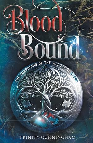 Blood Bound: The Guardians of the Weldafire Stone by Trinity Cunningham