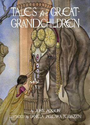 Tales for Great Grandchildren: Folk Tales from India and Nepal by John Jackson, Daniela Jaglenka Terrazzini