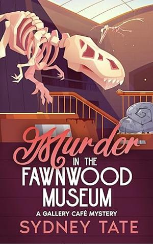 Murder in the Fawnwood Museum by Sydney Tate