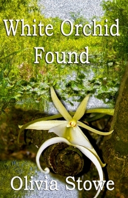 White Orchid Found: Charlotte Diamond Mysteries 6 by Olivia Stowe