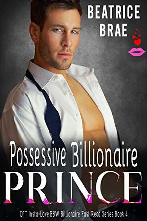 Possessive Billionaire Prince by Beatrice Brae