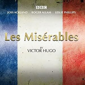 Les Miserables: A BBC Radio 4 full-cast dramatisation by Victor Hugo