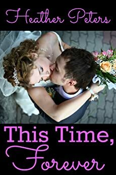 This Time, Forever by Heather Peters