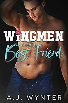 Wingmen are a Girl's Best Friend by A.J. Wynter