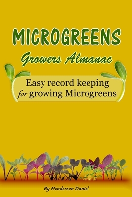 Microgreens Growers Almanac: Easy record keeping for growing Microgreens (Gold Cover) by Henderson Daniel, Dans Blank Books