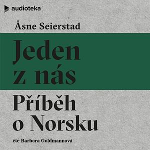 Jeden z nás: Příběh o Norsku by Åsne Seierstad, Eva Dohnálková