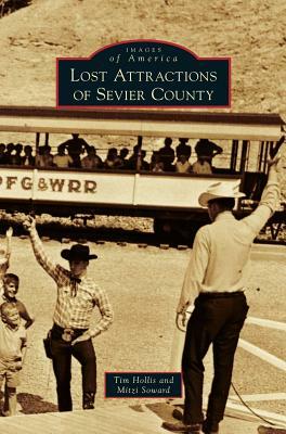 Lost Attractions of Sevier County by Mitzi Soward, Tim Hollis