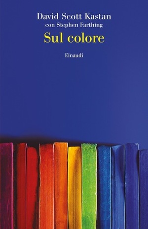 Sul colore by Luca Bianco, Stephen Farthing, David Scott Kastan