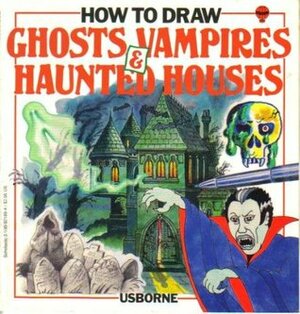 How to Draw Ghosts, Vampires, and Haunted Houses by Anita Ganeri, Emma Fischel, Janet Cook