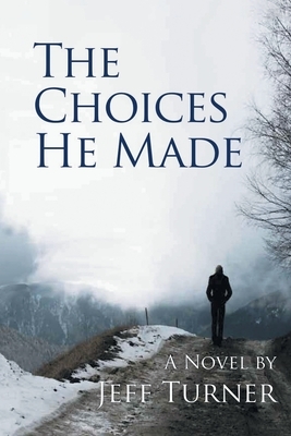 The Choices He Made by Jeff Turner