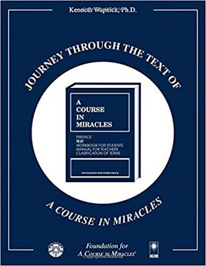 Journey through the Text of A Course in Miracles (4-volume set) by Kenneth Wapnick