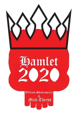 Hamlet 2020 by Mick Theebs, William Shakespeare