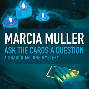 Ask the Cards a Question by Marcia Muller