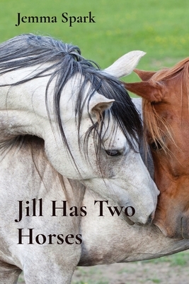 Jill Has Two Horses by Jemma Spark