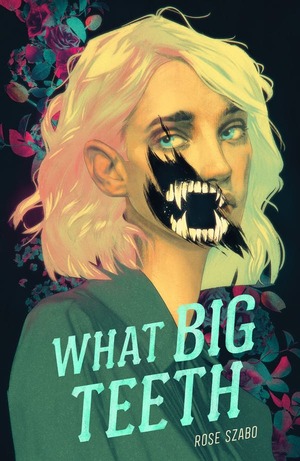What Big Teeth by Harry Szabo