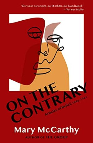 On the Contrary: Articles of Belief, 1946-1961 by Mary McCarthy