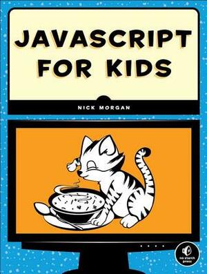 JavaScript for Kids: A Playful Introduction to Programming by Tina Salameh, Miran Lipovača, Nick Morgan