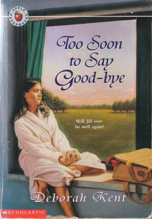 Too Soon to Say Good-Bye by Deborah Kent