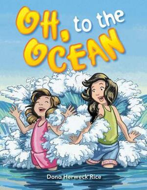 Oh, to the Ocean by Dona Herweck Rice