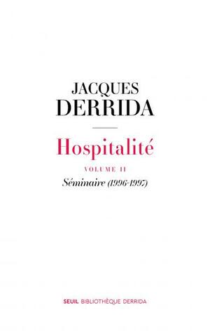 Hospitalité Volume II. Séminaire (1996-1997) by Jacques Derrida