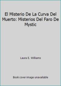 El Misterio De La Curva Del Muerto: Misterios Del Faro De Mystic by Laura E. Williams