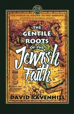 The Gentile Roots of the Jewish Faith by David Ravenhill