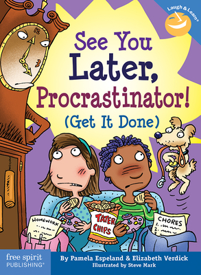 See You Later, Procrastinator!: (get It Done) by Elizabeth Verdick, Pamela Espeland