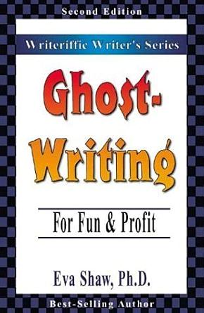 Ghostwriting: For Fun & Profit by Eva Shaw