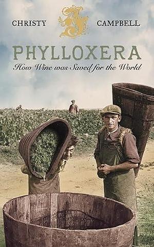 Phylloxera: How Wine was Saved for the World by Christopher Campbell