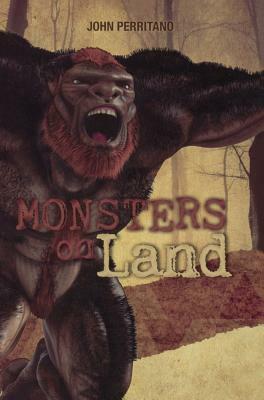 Monsters on Land by John Perritano