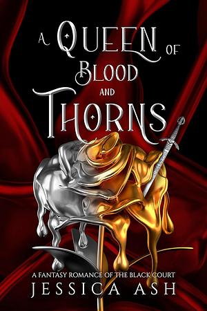 A Queen of Blood and Thorns: A Fae Fantasy Romance by Jessica Ash