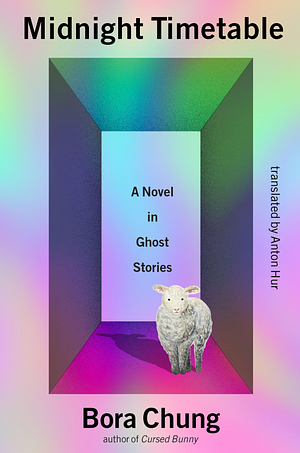 Midnight Timetable: A Novel in Ghost Stories by Anton Hur, Bora Chung