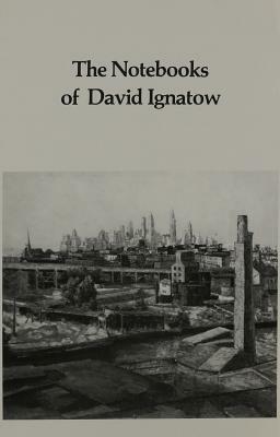 The Notebooks of David Ignatow by David Ignatow