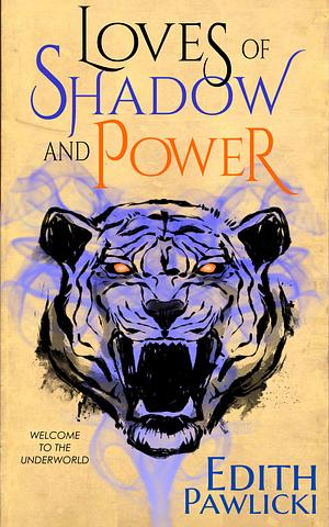 Loves of Shadow and Power by Edith Pawlicki