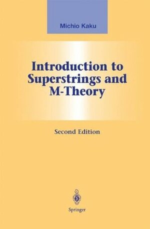 Introduction to Superstrings and M-Theory by Michio Kaku, M.P. Silverman, J.W. Lynn, H. Eugene Stanley, Joseph L. Birman, M. Voloshin