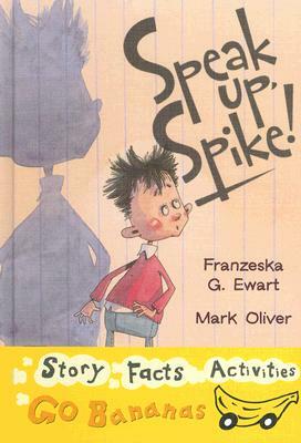 Speak Up, Spike by Franzeska G. Ewart