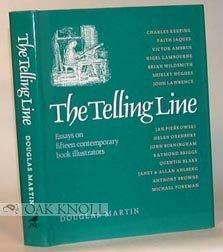 The Telling Line: Essays On Fifteen Contemporary Book Illustrators by Douglas Martin