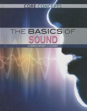The Basics of Sound by Christopher Cooper