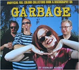Garbage: Unofficial Full Color Collectors Book & Discography (Star Profile Series, Made in EU) by Shirley Manson