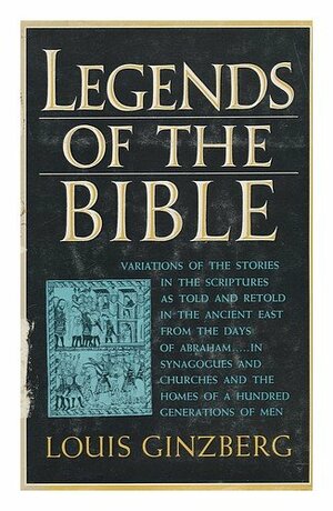 Legends of the Bible by Louis Ginzberg