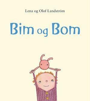 Bim og Bom by Elisabeth Kiertzner, Olof Landström, Lena Landström