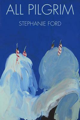 All Pilgrim by Stephanie Ford