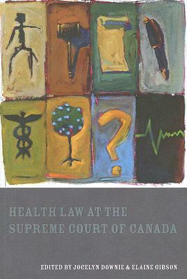 Health Law at the Supreme Court of Canada by Jocelyn Downie, Elaine Gibson