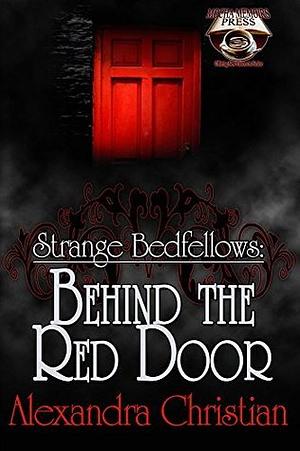 Strange Bedfellows: Behind the Red Door by Alexandra Christian