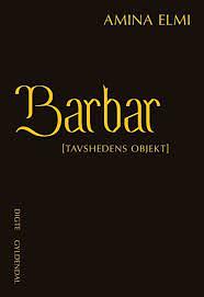 Barbar (Tavshedens objekt) by Amina Elmi