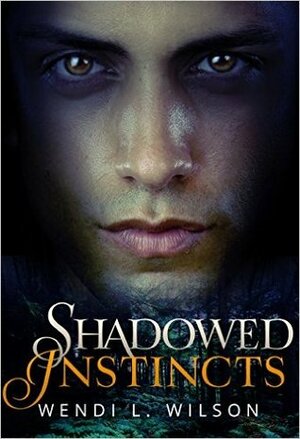 Shadowed Instincts by Wendi L. Wilson