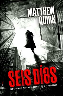 Seis Dias by Matthew Quirk