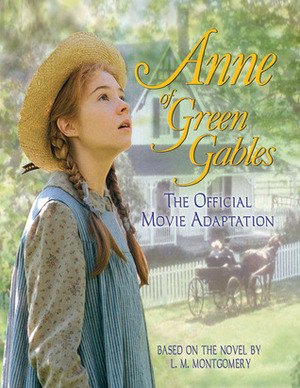 Anne of Green Gables: The Official Movie Adaptation by L.M. Montgomery, Kevin Sullivan
