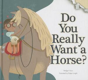 Do You Really Want a Horse? by Bridget Hoes