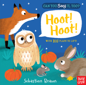 Can You Say It, Too? Hoot! Hoot! by Sebastien Braun, Nosy Crow